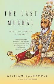 Buy The Last Mughal: The Fall of a Dynasty: Delhi, 1857 (Vintage) Book  Online at Low Prices in India | The Last Mughal: The Fall of a Dynasty:  Delhi, 1857 (Vintage) Reviews