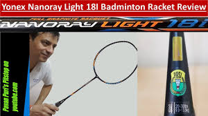 After moving from head heavy i found this raquet light, but didnt had the power as my previous head heavy raquets. Yonex Nanoray Light 18i Badminton Racket Yonex Nanoray 18i Light Youtube