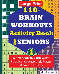 Has been added to your cart. 110 Brain Workouts Activity Book For Seniors Vol 1 110 Puzzles Word Search Codeword Sudoku Crossword Mazes Word Fill Ins In Large Print For Effective Brain Exercise Lubandi J S Jaja Media 9781706304135