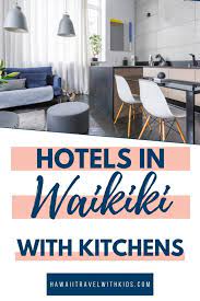 10 awesome waikiki hotels with kitchens