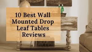 10 best wall mounted drop leaf table