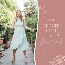 Create a Life that is Beautiful Podcast: Purpose | Lifestyle | Wellness | Spirituality