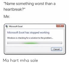 Name Something Worst Than A Heartbreak Me X Microsoft Excel