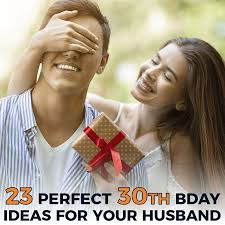 23 perfect 30th bday ideas for your husband