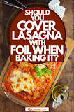 Should you bake lasagna covered or uncovered?