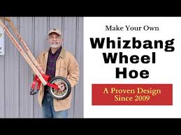 make your own whizbang wheel hoe you