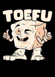 Toefu Funny Tofu Lover' Poster by NAO | Displate