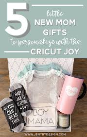 new mom gift ideas using the cricut joy