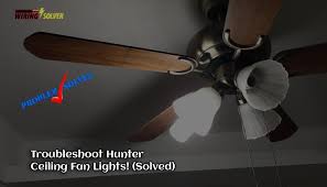 Troubleshoot Hunter Ceiling Fan Lights