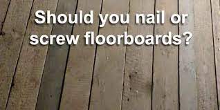 should you nail or floorboards