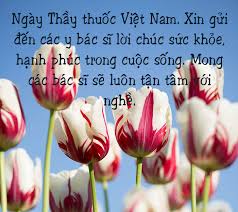 Nhân kỷ niệm ngày thầy thuốc việt nam, xin gửi đến các bạn đang công tác trong ngành y lời chúc sức khỏe, hạnh phúc và gặt hái nhiều thành công mới, xứng đáng với sự trân trọng và tôn vinh của xã hội 'thầy thuốc như mẹ hiền'. Wuk8kespkimpbm