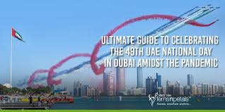 Veteran's day is an important observance in the united states, set aside for honoring and remembering men and women who have served in the armed forces. Ultimate Guide To Celebrating The 49th Uae National Day In Dubai Amidst The Pandemic Ferns N Petals Official Blog