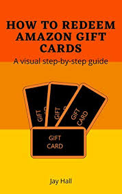 Once logged in, go to your account and click on gift cards. Amazon Com How To Redeem Amazon Gift Cards A Visual Step By Step Guide Easy Visual Guides Ebook Hall Jay Kindle Store