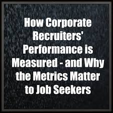 How Corporate Recruiters Performance Is Measured And Why