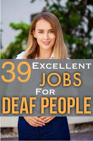 39 Excellent Jobs For Deaf People In A Wide Range Of Sectors