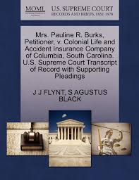 For policies issued in ny, the colonial penn® program is underwritten by and is a registered trademark licensed by bankers conseco life insurance co, jericho, ny. Buy Mrs Pauline R Burks Petitioner V Colonial Life And Accident Insurance Company Of Columbia South Carolina U S Supreme Court Transcript Of Record With Supporting Pleadings Book Online At Low Prices In