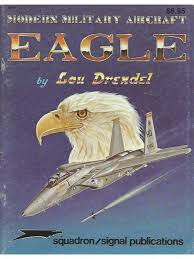 Capital one shopping is only available for iphone and chrome on desktop. Eagle Book By Lou Drendel And Squadron Signal F 15 Eagle Monograph Us Modern Military Aircraft