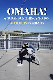 fun things to do in omaha with kids