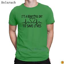 Beautiful Day To Save Lives T Shirt Hilarious Create Tee Tops Cool Mens Tshirt Sunlight S 3xl Nice Interesting 24 Hour T Shirt Rude Tshirts From