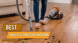 top 5 best bagless canister vacuums for