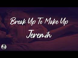 jeremih break up to make up s