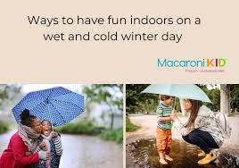 family fun indoors when it is rainy and