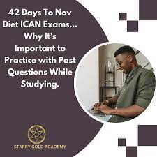 42 Days To Nov Diet ICAN Exams…Why It's Important to Practice with Past  Questions While Studying. – starrygoldacademy.com