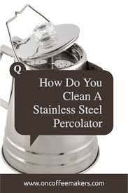 clean a stainless steel percolator