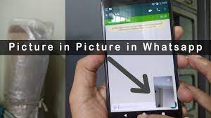 picture in picture pip in whatsapp