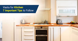 vastu for kitchen 7 important tips to