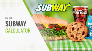 subway calorie calculator the must