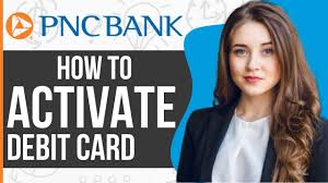 how to activate pnc bank debit credit