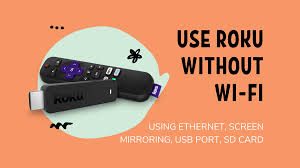 how to use roku without wifi