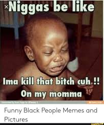 Maybe you would like to learn more about one of these? Funny Black People Memes Pictures