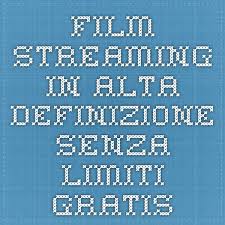 Film senza limiti ad alta definizione. Film Streaming In Alta Definizione Senza Limiti Gratis Film Libri