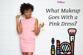 what makeup goes with a pink dress