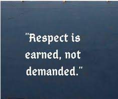 Trust and recognition are earned but not respect. Respect Being Earned Quotes Respect Is Earned Quotes Dogtrainingobedienceschool Com
