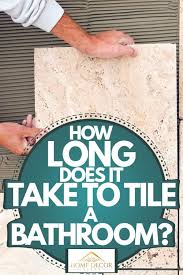 How Long Does It Take To Tile A Bathroom