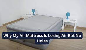 air mattress is losing air but no holes