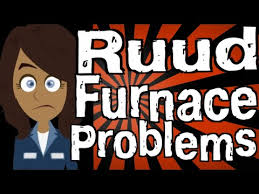 Ruud Furnace Problems