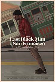 The film was presented in cannes 2007 during the tous les cinemas du monde section. The Last Black Man In San Francisco Movie Synopsis Summary Plot Film Details