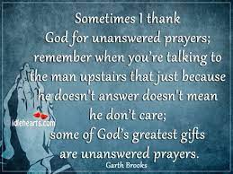 Unanswered famous quotes & sayings: Some Of God S Greatest Gifts Are Unanswered Prayers Unanswered Prayers Inspirational Encouragement Prayers