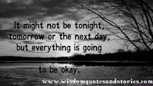 Everything will be ok in the end quotes will help you get through troublesome times. Everything Is Going To Be Ok Quotes Quotesgram