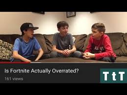 is fortnite actually overrated you