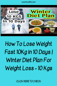 How To Lose Weight Fast 10kg In 10 Days Winter Diet Plan