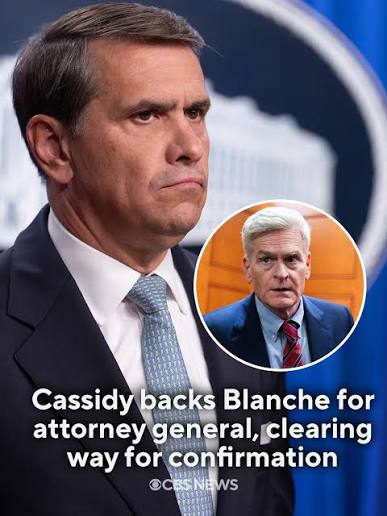 Republican Sen. Bill Cassidy of Louisiana announced Friday that he will support Todd Blanche's nomination for attorney general, clearing the way for him to lead the Justice Department in a permanent capacity.