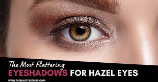 eyeshadows for hazel eyes most