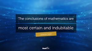 Find all lines from this movie. Maplesoft On Twitter The Conclusions Of Mathematics Are Most Certain And Indubitable Johannes Kepler Quotes Mathinspo Mathematics