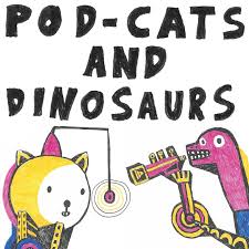 Pod-Cats and Dinosaurs