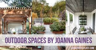 top outdoor spaces by joanna gaines